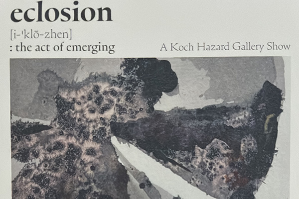 A small ink disc by Alan Montgomery helps market the Koch Hazard Gallery exhibit Eclosion: the act of emerging. 